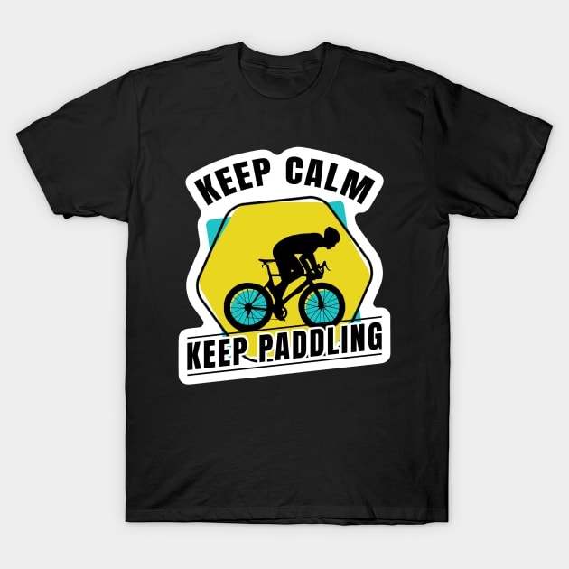 bicycle / keep calm, keep paddling T-Shirt by Pictonom